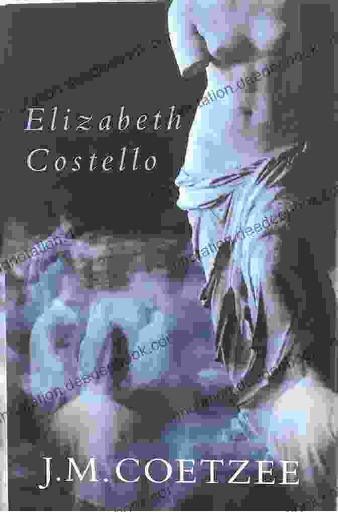 Elizabeth Costello Contemplating The Problem Of Human Suffering Elizabeth Costello: Fiction J M Coetzee
