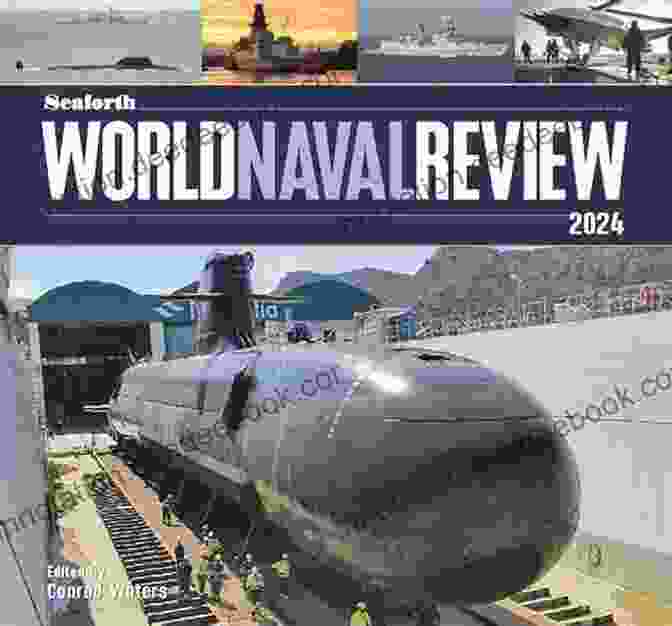 Seaforth World Naval Review 2024 Seaforth World Naval Review 2024 Conrad Waters