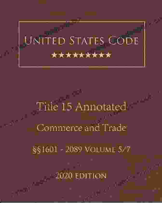 Title 15 Of The United States Code Commerce And Trade Law 2024 (Annotated): Title 15 Of The USC (USC2024)