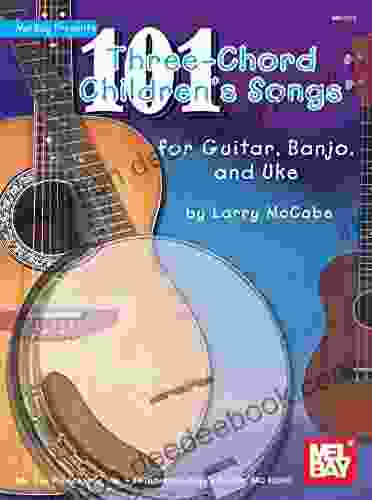 101 Three Chord Children S Songs For Guitar Banjo And Uke