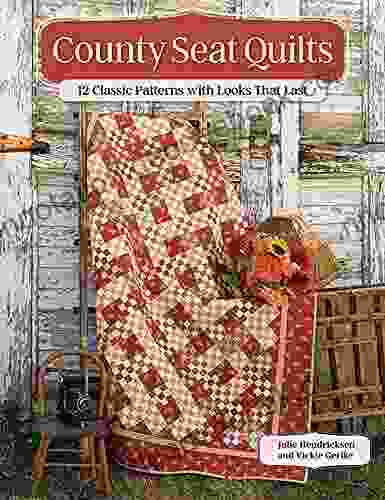 County Seat Quilts: 12 Classic Patterns With Looks That Last