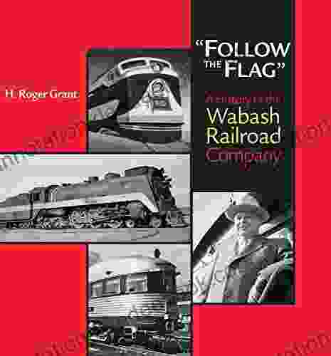 Follow The Flag : A History Of The Wabash Railroad Company (Railroads In America)