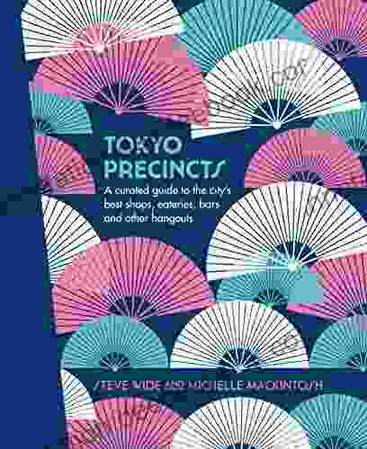 Tokyo Precincts: A Curated Guide To The City S Best Shops Eateries Bars And Other Hangouts (The Precincts)