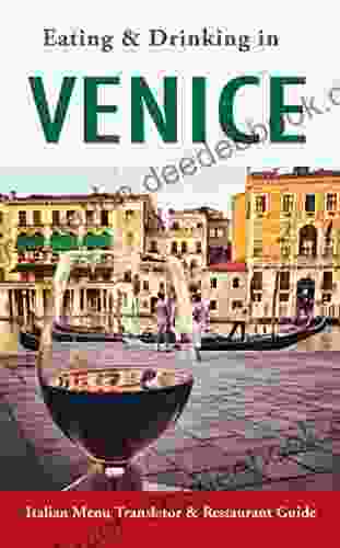 Eating Drinking In Venice: Italian Menu Translator And Restaurant Guide (Europe Made Easy Travel Guides)