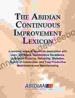 Abidian Continious Improvement Lexicon: A Working Index Of Keywords Associated With Lean Six Sigma Maintenance Excellence