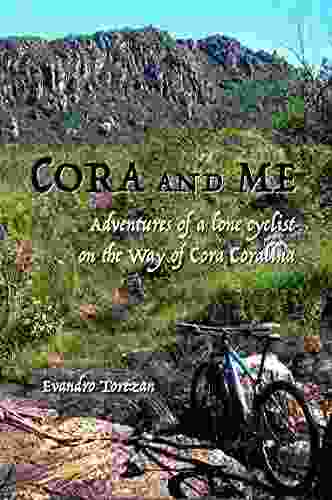 Cora And Me: Adventures Of A Lone Cyclist On The Way Of Cora Coralina