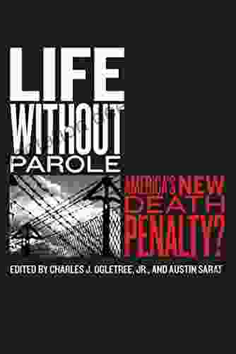 Life Without Parole: America S New Death Penalty? (The Charles Hamilton Houston Institute On Race And Justice 1)