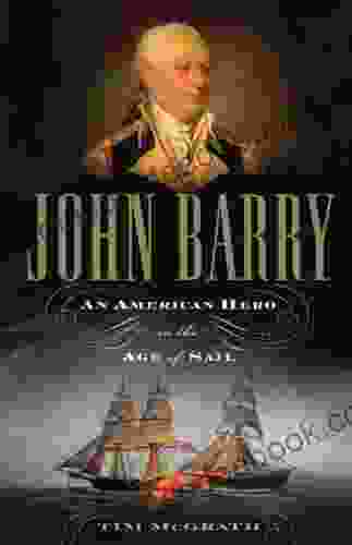 John Barry: An American Hero In The Age Of Sail
