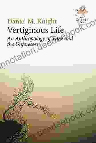Vertiginous Life: An Anthropology Of Time And The Unforeseen (New Anthropologies Of Europe: Perspectives And Provocations 2)