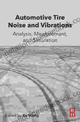 Automotive Tire Noise And Vibrations: Analysis Measurement And Simulation