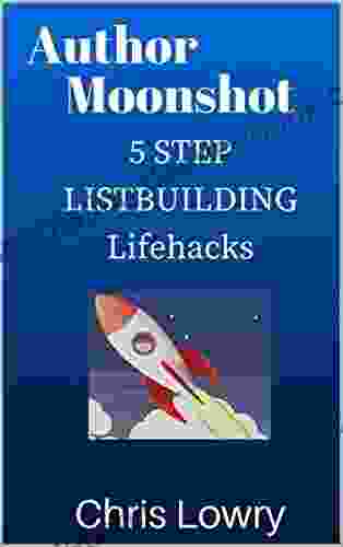 Author Moonshot 5 Step Listbuilding Lifehacks: Easy To Follow Guide To Build Your Email List