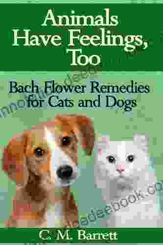Animals Have Feelings Too: Bach Flower Remedies For Cats And Dogs