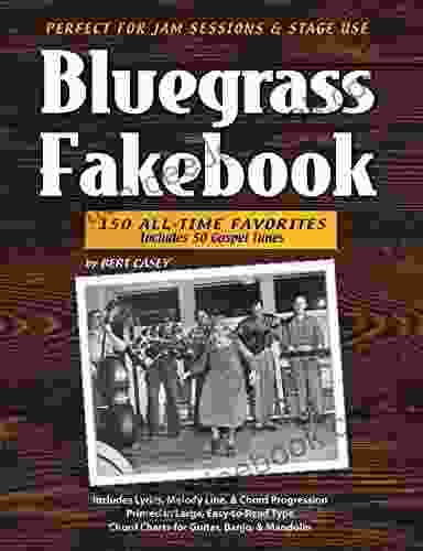 Bluegrass Fakebook 150 All Time Favorites Includes 50 Gospel Tunes For Guitar Banjo Mandolin