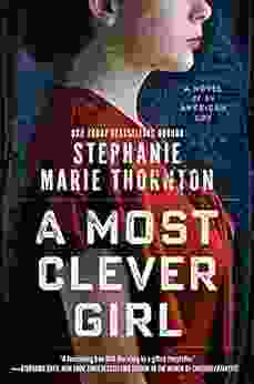 A Most Clever Girl: A Novel Of An American Spy