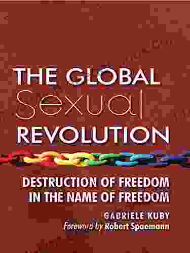The Global Sexual Revolution: Destruction Of Freedom In The Name Of Freedom