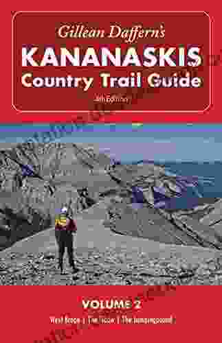 Gillean Daffern S Kananaskis Country Trail Guide 4th Edition: Volume 2: West Bragg The Elbow The Jumpingpound