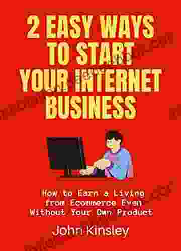 2 Easy Ways To Start Your Internet Business: How To Earn A Living From Ecommerce Even Without Your Own Product (Dropshipping Affiliate Bundle)