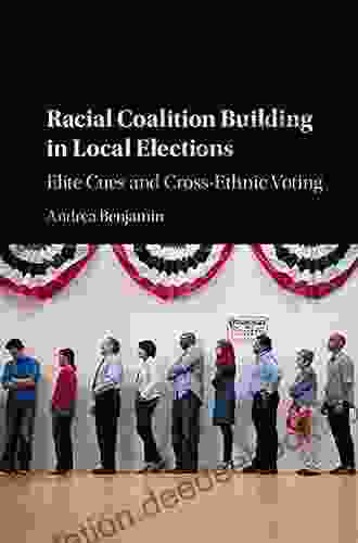 Racial Coalition Building In Local Elections: Elite Cues And Cross Ethnic Voting