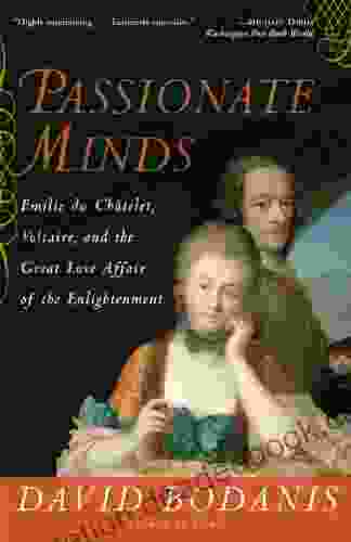 Passionate Minds: Emilie Du Chatelet Voltaire And The Great Love Affair Of The Enlightenment