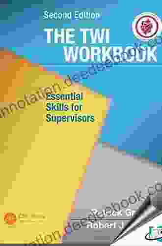 The TWI Workbook: Essential Skills For Supervisors Second Edition