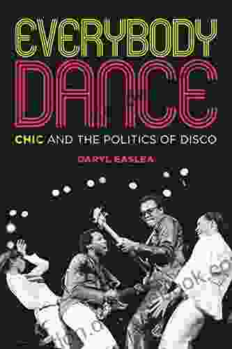 Everybody Dance: Chic And The Politics Of Disco