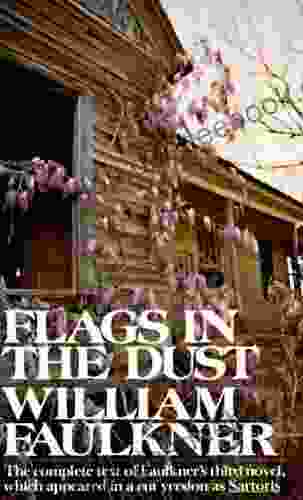 Flags In The Dust: The Complete Text Of Faulkner S Third Novel Which Appeared In A Cut Version As Sartoris (Vintage International)