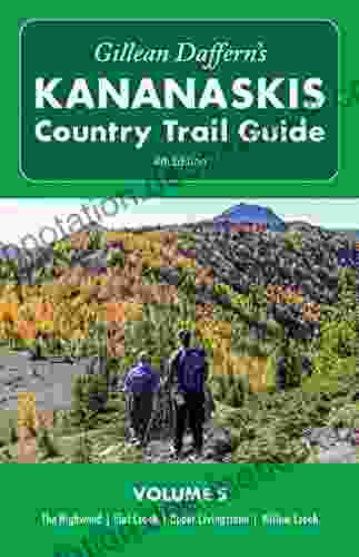 Gillean Daffern S Kananaskis Country Trail Guide 4th Edition: Volume 5: Highwood Flat Creek Upper Livingstone Willow Creek