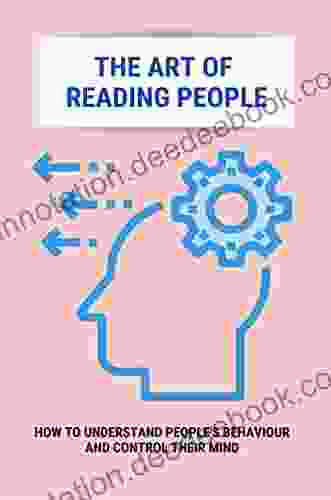 The Art Of Reading People: How To Understand People S Behaviour And Improve Your Socialization