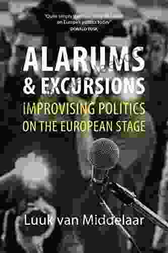 Alarums And Excursions: Improvising Politics On The European Stage