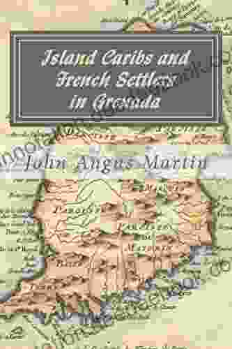 Island Caribs And French Settlers In Grenada 1498 1763