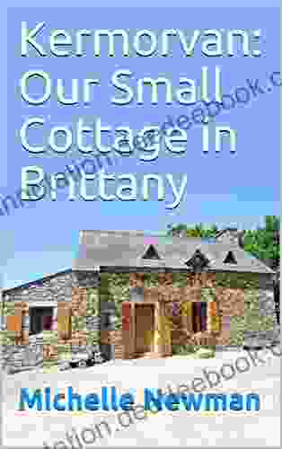 Kermorvan: Our Small Cottage In Brittany