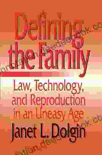 Defining The Family: Law Technology And Reproduction In An Uneasy Age