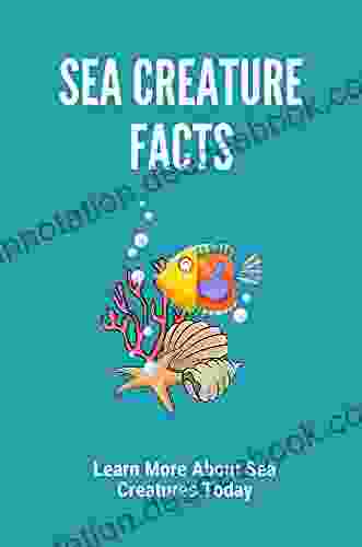 Sea Creature Facts: Learn More About Sea Creatures Today: Know Sea Creatures