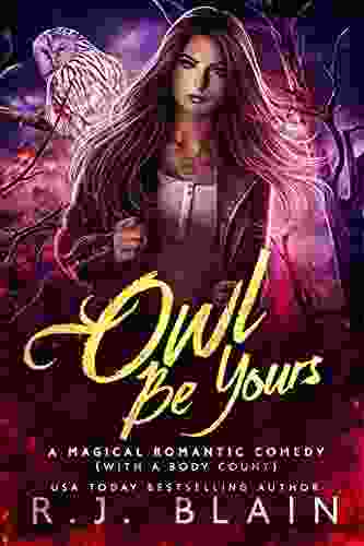 Owl Be Yours: A Magical Romantic Comedy (with A Body Count)