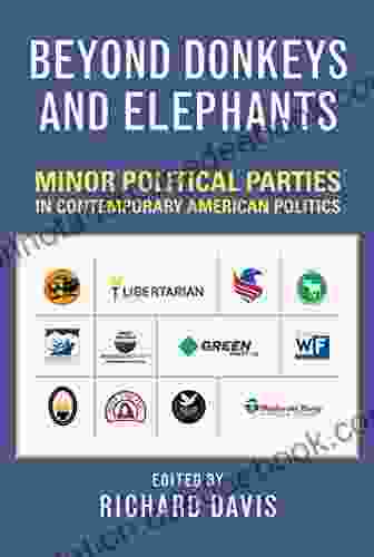 Beyond Donkeys And Elephants: Minor Political Parties In Contemporary American Politics