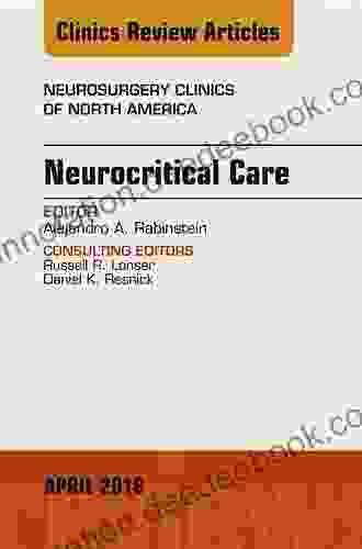 Neurocritical Care An Issue Of Neurosurgery Clinics Of North America (The Clinics: Surgery)