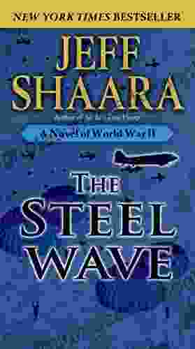 The Steel Wave: A Novel Of World War II