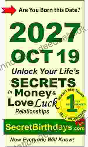 Born 2024 Oct 19? Your Birthday Secrets To Money Love Relationships Luck: Fortune Telling Self Help: Numerology Horoscope Astrology Zodiac Destiny Science Metaphysics (20271019)
