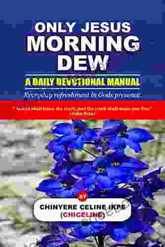 ONLY JESUS MORNING DEW: A Daily Devotional Manual
