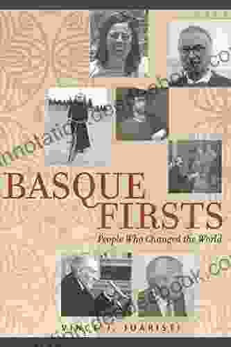 Basque Firsts: People Who Changed The World (The Basque Series)
