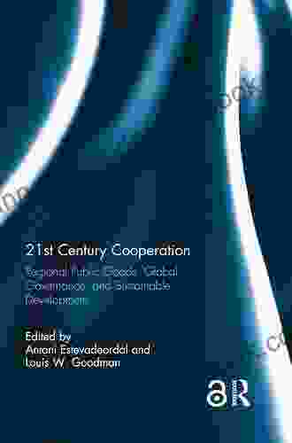 21st Century Cooperation: Regional Public Goods Global Governance And Sustainable Development