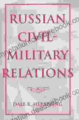 Russian Civil Military Relations Dale R Herspring