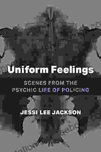Uniform Feelings: Scenes From The Psychic Life Of Policing