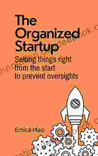 The Organized Startup: Setting Things Right From The Start To Prevent Oversights