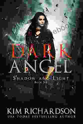 Dark Angel: A Snarky Urban Fantasy (Shadow And Light 6)