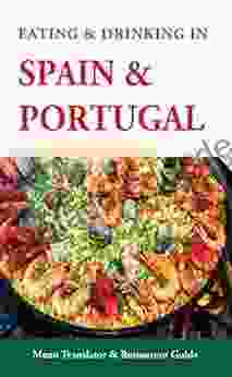 Eating Drinking In Spain And Portugal: Spanish And Portuguese Menu Translators And Restaurant Guide (Europe Made Easy Travel Guides)