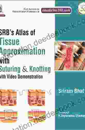 SRB S Atlas Of Tissue Approximation With Suturing Knotting: With Video Demonstration
