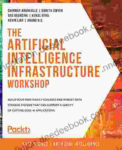 The Artificial Intelligence Infrastructure Workshop: Build Your Own Highly Scalable And Robust Data Storage Systems That Can Support A Variety Of Cutting Edge AI Applications