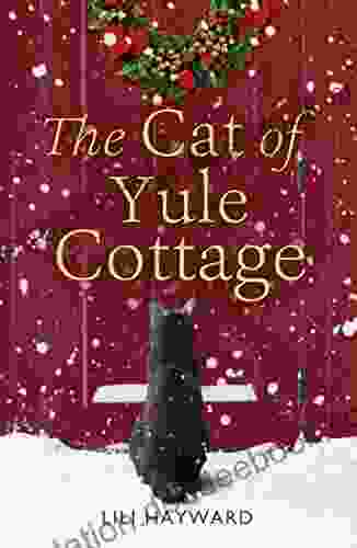 The Cat Of Yule Cottage: A Magical Tale Of Romance Christmas And Cats The Perfect Read For Winter 2024