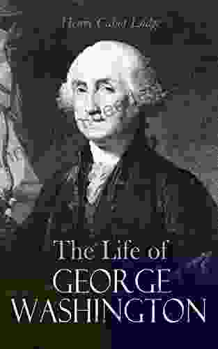 The Life Of George Washington: Complete Edition (Vol 1 2)